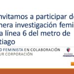 Te invitamos a participar de la primera investigación feminista en la línea 6 del metro de Santiago