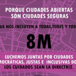 LUCHEMOS JUNTAS POR CIUDADES DEMOCRÁTICAS, JUSTAS E INLUSIVAS DONDE LOS CUIDADOS SEAN LA DIRECTRIZ